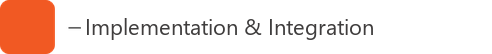 Implementation & Integration